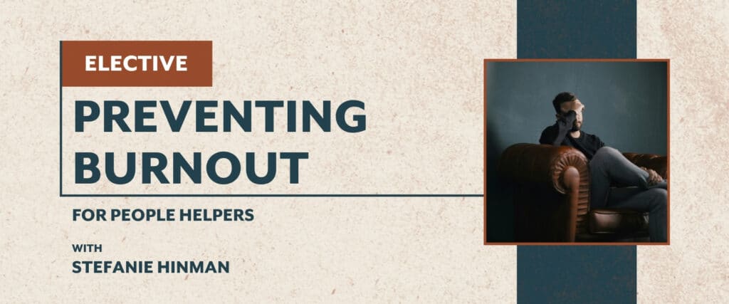 elective preventing burnout for people helpers